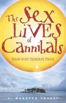 Image of The Sex Lives of Cannibals by J. Maarten Troost