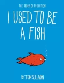 Image of I Used to Be a Fish : The Story of Evolution