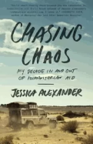 Image of chasing chaos my decade in and out of humanitarian aid