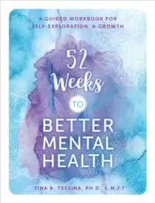 Image of 52 Weeks to Better Mental Health : A Guided Workbook for Self-Exploration and Growth