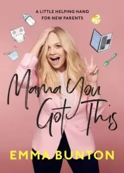 Image of Mama You Got This : A Little Helping Hand For New Parents. The Sunday Times Bestseller