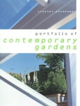 Image of Portfolio of Contemporary Gardens by Stephen Woodhams and Andrew Wood Paperback