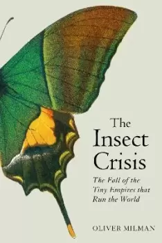 Image of The Insect Crisis by Oliver Milman