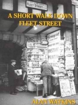 Image of A Short Walk down Fleet Street by Alan Watkins Hardback