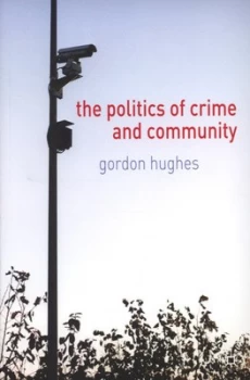 Image of The Politics of Crime and Community by Gordon Hughes Paperback