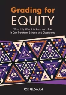Image of Grading for Equity : What It Is, Why It Matters, and How It Can Transform Schools and Classrooms