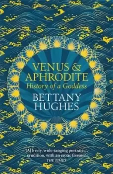 Image of Venus and Aphrodite by Bettany Hughes