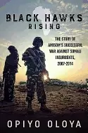 Image of black hawks rising the story of amisoms successful war against somali insur