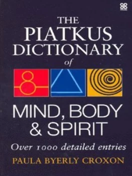 Image of The Piatkus Dictionary of Mind Body and Spirit by Paula Byerly Croxon Paperback