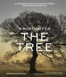Image of A Portrait of the Tree : A celebration of favourite trees from around Britain