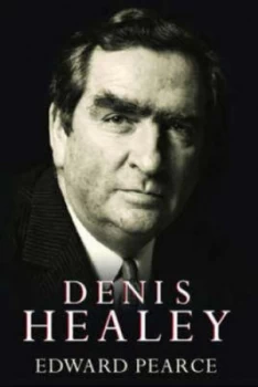 Image of Denis Healey by Edward Pearce Hardback