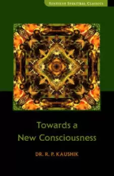 Image of Towards a new consciousness by R. P Kaushik
