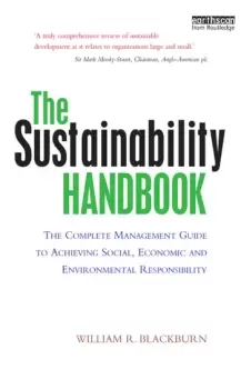 Image of The Sustainability HandbookThe Complete Management Guide to Achieving Social Economic and Environmental Responsibility