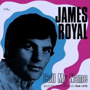 image of Call My Name Selected Recordings 1964-1970 by James Royal CD Album