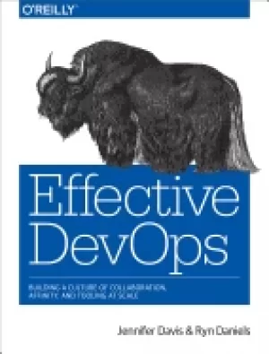 Image of effective devops building a culture of collaboration affinity and tooling a