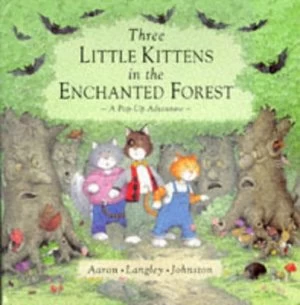 Image of Three Little Kittens in the Enchanted Forest by Hilary Aaron and Jonathan Langley and Damian Johnston Hardback