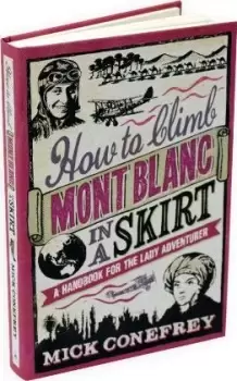 Image of How to Climb Mont Blanc in a Skirt by Mick Conefrey