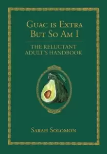 Image of Guac Is Extra But So Am I : A Millennial Handbook