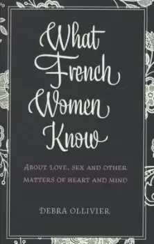Image of What French women know by Debra Ollivier