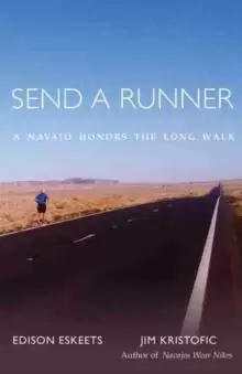 Image of Send a Runner : A Navajo Honors the Long Walk