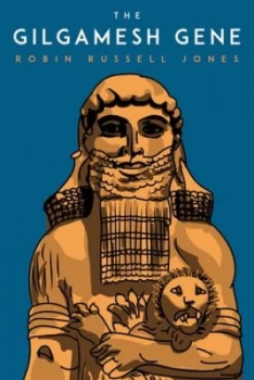 Image of The Gilgamesh Gene by Robin Russell-Jones Hardback