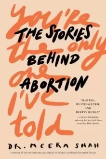 Image of You're the Only One I've Told : The Stories Behind Abortion