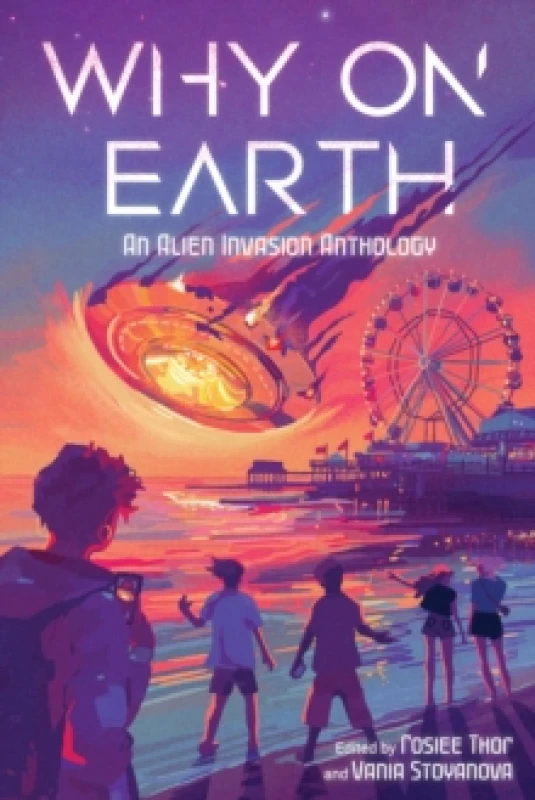 Image of Why on Earth : An Alien Invasion Anthology Hardback