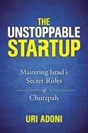 Image of unstoppable startup mastering israels secret rules of chutzpah