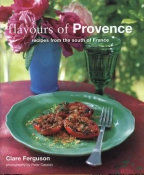 Image of Flavours of Provence by Clare Ferguson and Peter Cassidy Hardback