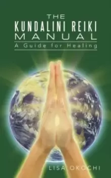 Image of The Kundalini Reiki Manual : A Guide for Kundalini Reiki Attuners and Clients