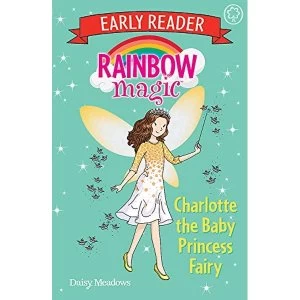 Image of Rainbow Magic Early Reader: Charlotte the Baby Princess Fairy Paperback / softback 2019