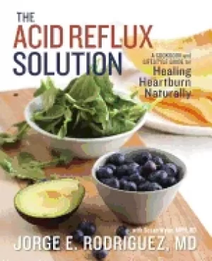 Image of acid reflux solution a cookbook and lifestyle guide for healing heartburn n