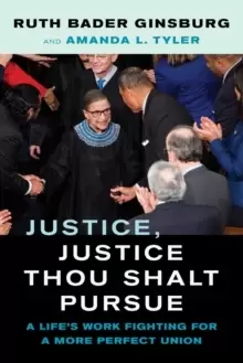 Image of Justice, Justice Thou Shalt Pursue : A Life's Work Fighting for a More Perfect Union