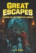 Image of great escapes 5 terror in the tower of london