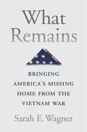 Image of what remains bringing americas missing home from the vietnam war