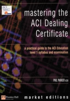 Image of Mastering the Aci Dealing Certificate by Philip J L Parker Paperback