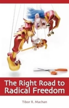 Image of The Right Road to Radical Freedom by Tibor R. Machan Book