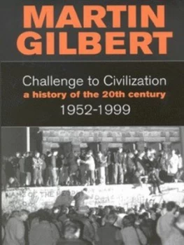Image of A History of the Twentieth Century. 1952-1999 Challenge to Civilization by Martin Gilbert Hardback
