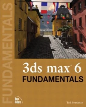 Image of 3ds Max 6 Fundamentals by Ted Boardman Book