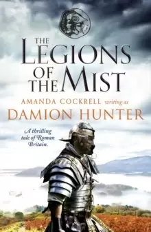 Image of The Legions of the Mist : A thrilling tale of Roman Britain