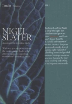 Image of Tender. Volume 1 a Cook and His Vegetable Patch by Nigel Slater Hardback