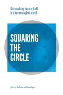 Image of Squaring the Circle : Normal birth research, theory and practice in a technological age