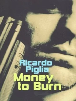 Image of Money to Burn by Ricardo Piglia Book