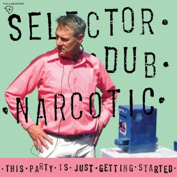 image of Selector Dub Narcotic - This Party Is Just Getting Started CD