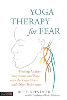 Image of Yoga Therapy for Fear : Treating Anxiety, Depression and Rage with the Vagus Nerve and Other Techniques