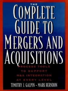 Image of The Complete Guide to Mergers and Acquisitions by Timothy J. Galpin Hardback