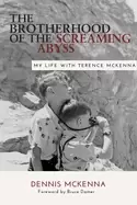 Image of brotherhood of the screaming abyss my life with terence mckenna