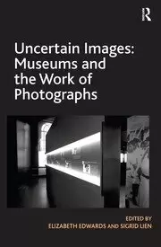 Image of Uncertain Images: Museums and the Work of Photographs