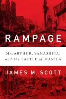 Image of Rampage : MacArthur, Yamashita, and the Battle of Manila