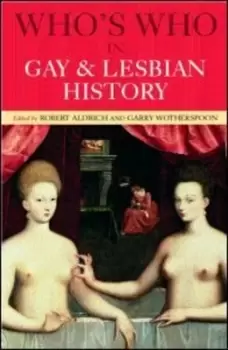 Image of Whos who in gay and lesbian history by Robert Aldrich